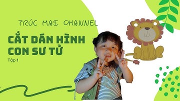 Cắt dán hình con sư tử - Trúc Mai Channel