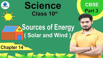 Solar and Wind energy CBSE science class 10 ch 14 - Part 3 ( sources of energy )