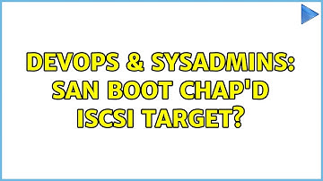 DevOps & SysAdmins: SAN Boot CHAP