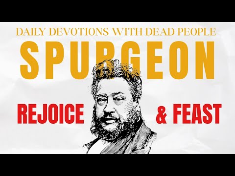 This Is Why Christians Should Feast!!! Charles Spurgeon on Immanuel