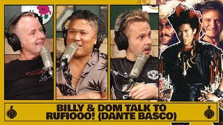 Billy &amp; Dom Talk to Rufiooo (Dante Basco)!