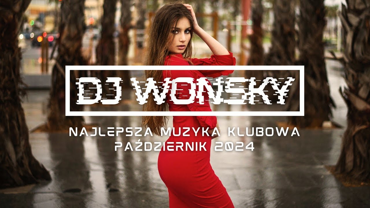 💥🤯 NAJLEPSZA MUZYKA KLUBOWA 2024 😱🔥 PAŹDZIERNIK 2024 🚧🔥 OGIEŃ W SZOPIE 🔥🚧 VOL.1 ✈️🥵 DJ WONSKY MIX ✈️