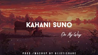 Kahani Suno on My Way | Prod./Mashup By Bijoyisrare