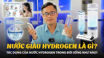 NƯỚC GIÀU HYDROGEN LÀ GÌ? TÁC DỤNG VỚI ĐỜI SỐNG NHƯ NÀO?