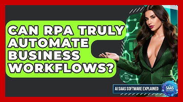 Can RPA Truly Automate Business Workflows? - AI SaaS Software Explained