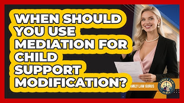 When Should You Use Mediation For Child Support Modification? - Family Law Gurus