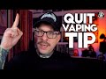 My number one quit vaping tip