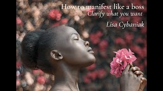 Manifesting: Clarify what you want!