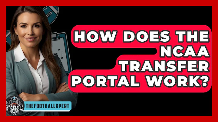 How Does the NCAA Transfer Portal Work? - The Football Xpert