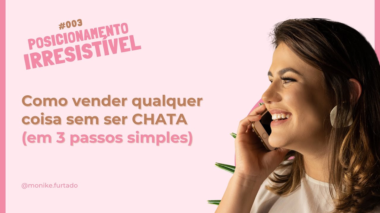 Como vender sem ser chata em 3 passos simples | Posicionamento ...