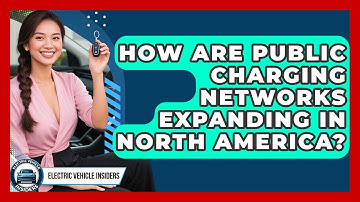 How Are Public Charging Networks Expanding in North America? | Electric Vehicle Insiders News