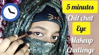 OMG😱|| 5- minutes chit chat eye makeup challenge😧😧||