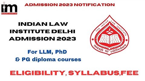 Indian Law Institute application form 2023 release (PhD, LLM & PG diploma courses) @insidermantra