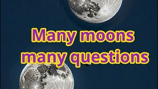 Many moons many questions ￼