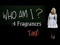 Who Am I? 4 Fragrances Tag 👍🦋