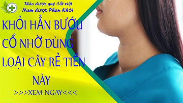 khỏi hẳn bướu cổ nhờ dùng loại cây rẻ tiền này
