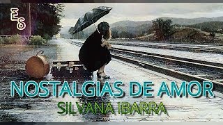 Silvana Ibarra ~ Nostalgias De Amor "LETRA" | Emiliano Sticlerck chords