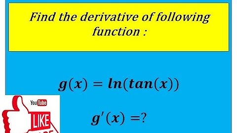 part 2: If: Y= ln(Tan(x))  , Find the #Derivative of this #trigonometric #function using #formula.