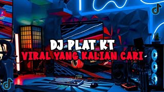 DJ PLAT KT YANG KALIAN CARI FULL BASS JEDAG JEDUG VIRAL TIKTOK MENGKANE 2024