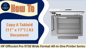 HP OfficeJet Pro 9730 Wide Format AiO printer series : How to Copy a Tabloid or A3 Size document