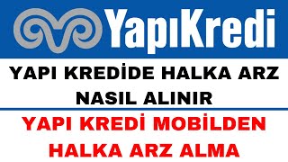 Yapı Kredi Halka Arz Nasıl Alınır - Yapı Kredi Halka Arz Hisse Nasıl Alınır