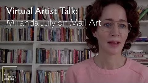 Virtual Artist Talk: Miranda July on Mail Art