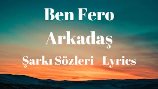 Arkadaş (Şarkı Sözleri) Lyrics - Ben Fero Resimi