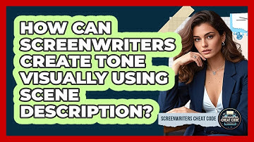 How Can Screenwriters Create Tone Visually Using Scene Description? - Screenwriter