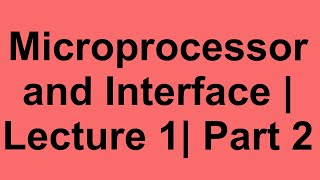 Micro Processor and Interface | Introduction to MicroProcessor | Part 2
