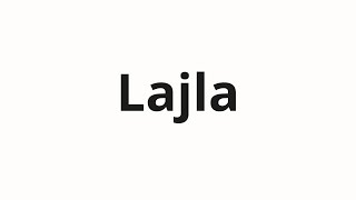 How to pronounce Lajla | Лайла (Lyla in Russian)