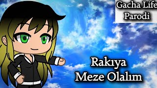 Rakıya Meze Olalım - Gacha Life Parodi