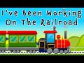 I Ve Been Working On The Railroad The Best Train Song For Kids mp3