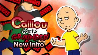 Caillou Gets Grounded NEW Intro (2026)