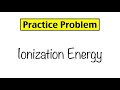 Ionization Energy Concepts and Problems