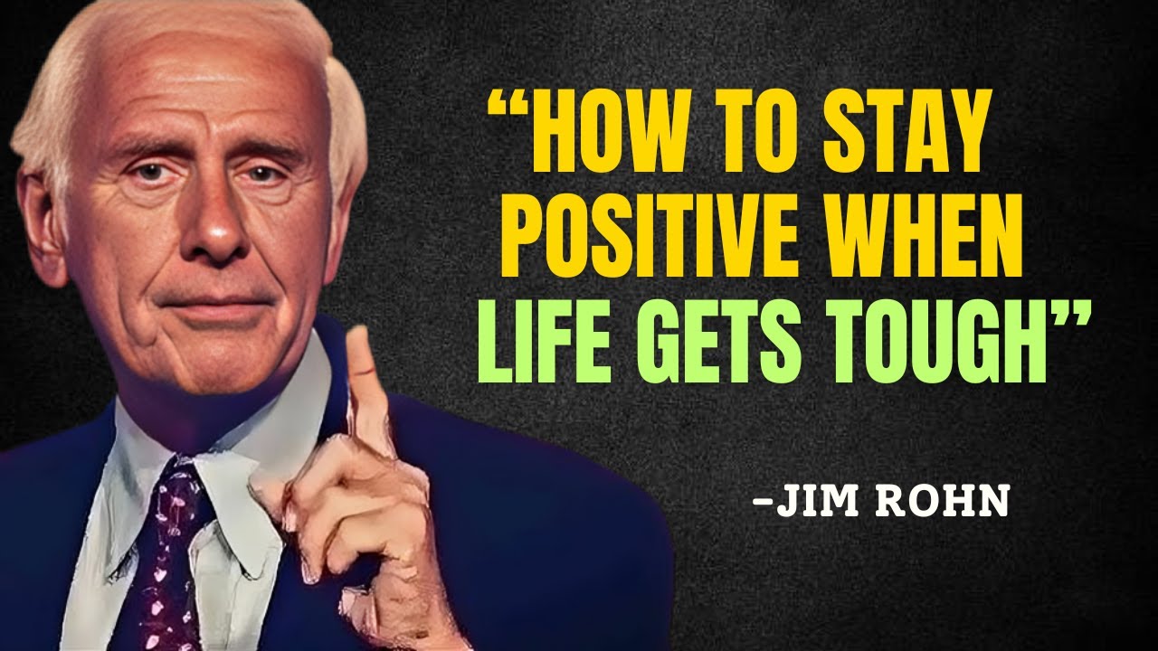 How to Stay Positive When Life Gets Tough - Jim Rohn Motivation - YouTube
