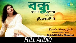 Enjoy the song "bondhu tomai bolbo" sung by brishtilekha nandini
credits: album title: bengali modern - bhattacharya song: bondhu
bol...