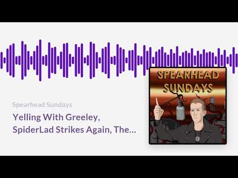 Yelling With Greeley, SpiderLad Strikes Again, The IV Tour And Cheating Wives -- SS130