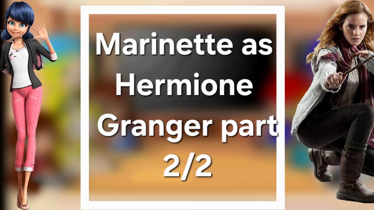 MLB react to Marinette as Hermione Granger from Harry Potter//Part 2//Gacha Club//Requested