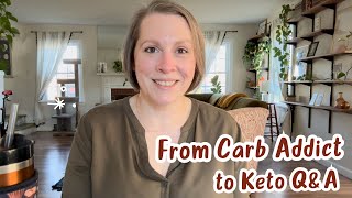 From Carb Addict to Keto Q&amp;A