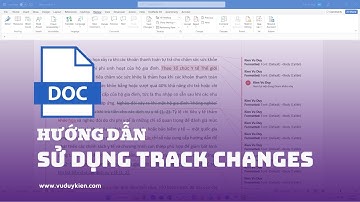Hướng dẫn sử dụng Track Changes trên Word | Theo dõi thay đổi văn bản Word |  TS.BS.Vũ Duy Kiên