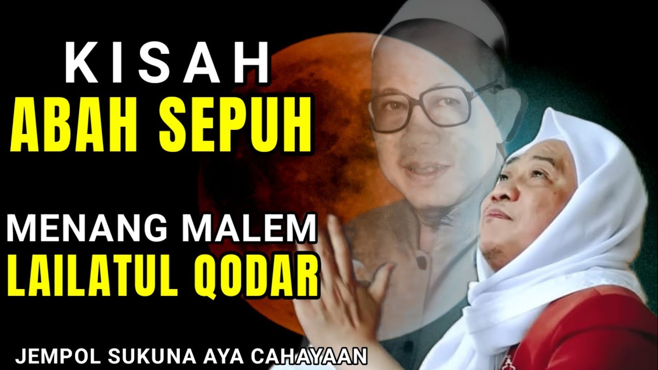 KISAH ABAH SEPUH MENANG MALEM LAILATUL QODAR || ABUYA UCI TURTUSI 