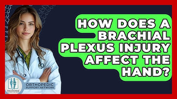 How Does A Brachial Plexus Injury Affect The Hand? - Orthopedic Support Network