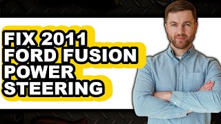 How To Fix 2011 Ford Fusion Power Steering (Full Guide)