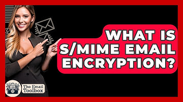 What Is S/MIME Email Encryption? - TheEmailToolbox.com