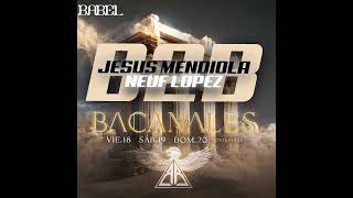 JESUS MENDIOLA B2B NEUF LOPEZ   - BACANALES BABEL CLUB (LIVE SET)