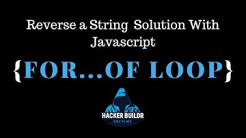Reverse a String With Javascript For...Of Loop