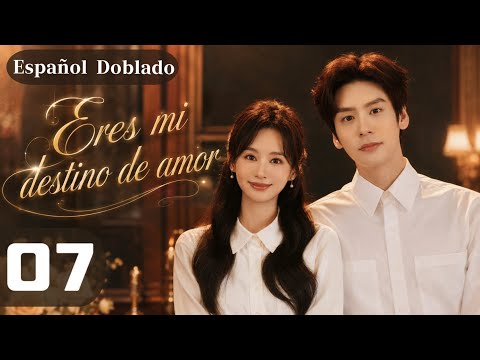 【ESP Doblado】07- Eres mi destino de amor-You are my fateful love|Wei Zheming、ZhengHehuizi