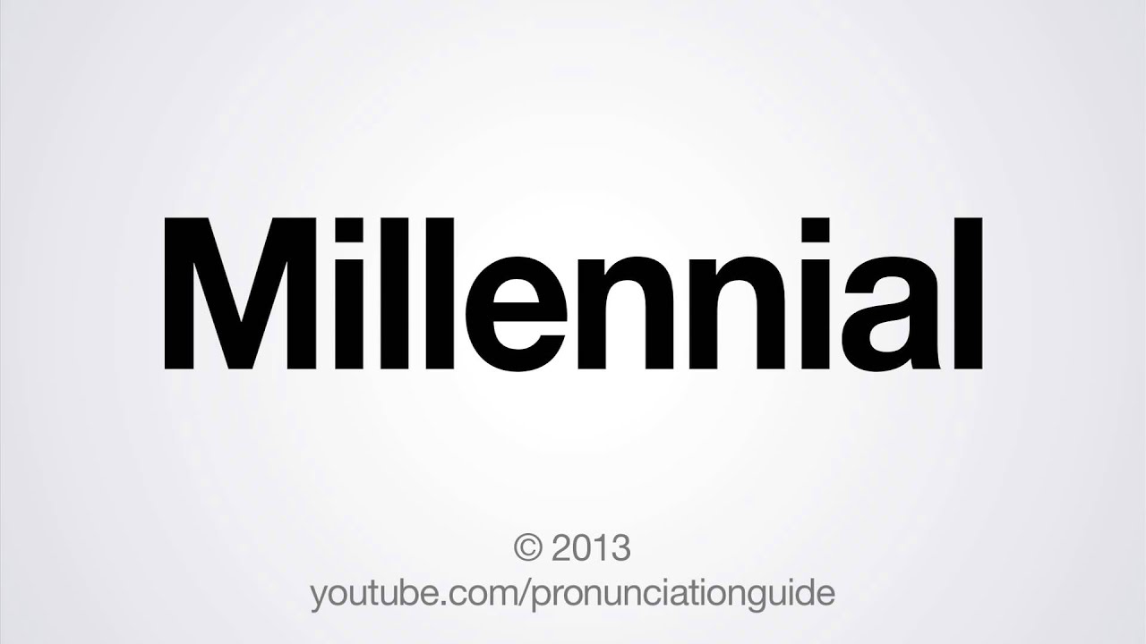 How To Pronounce Millennial