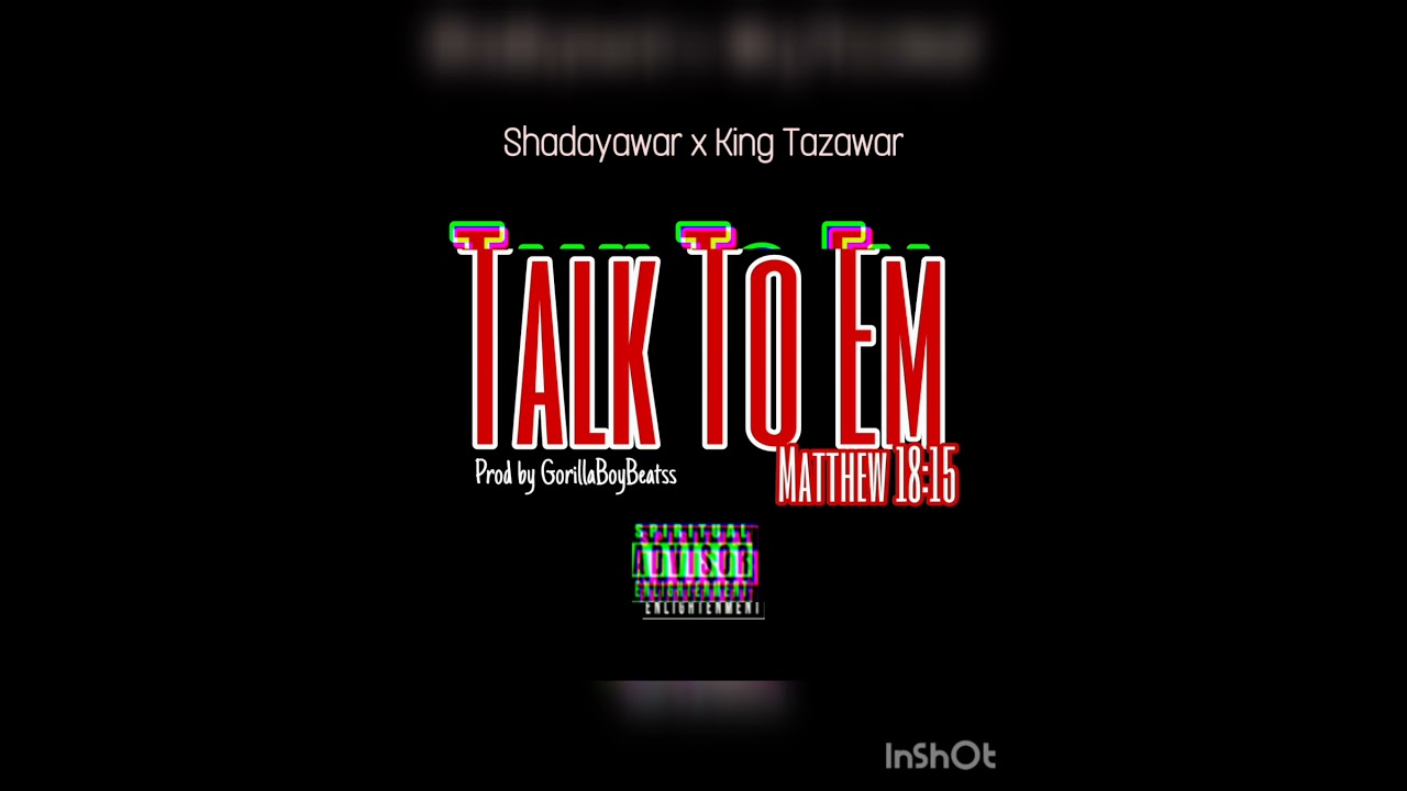 Talk TO EM  - Shadayawar x King Tazawar (prod by GorillaBoyBeatss)