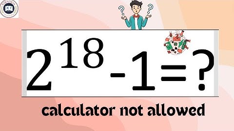 MATHS OLYMPIAD QUESTION | EXPONENTIAL 2^18 - 1 = ? | गणित ओलंपियाड
